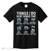 Rms Titanic Funny Things I Do In My Spare Time Birthday Kids T-Shirt thumb 0