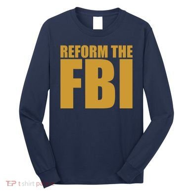 Reform The FBI Long Sleeve Shirt