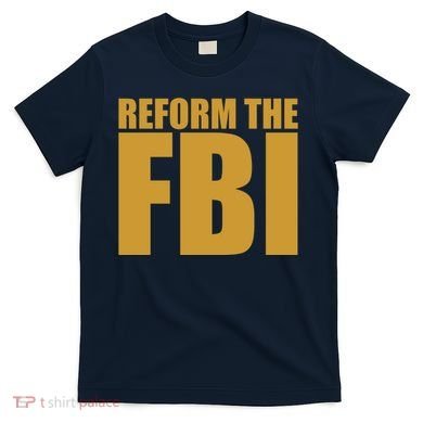 Reform The FBI T-Shirt