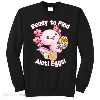Ready To Find Alotl Eggs! Cute Axolotl Anime Kawaii Easter Sweatshirt