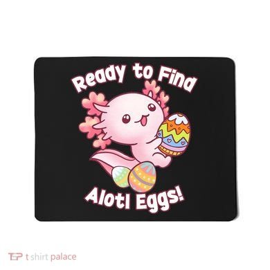 Ready To Find Alotl Eggs! Cute Axolotl Anime Kawaii Easter Mousepad