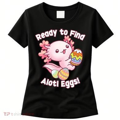 Ready To Find Alotl Eggs! Cute Axolotl Anime Kawaii Easter Women's T-Shirt