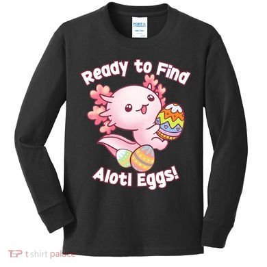 Ready To Find Alotl Eggs! Cute Axolotl Anime Kawaii Easter Kids Long Sleeve Shirt