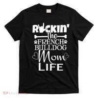 Rockin The French Bull Dog Mom Life Pet Paw Gift T-Shirt thumb 0