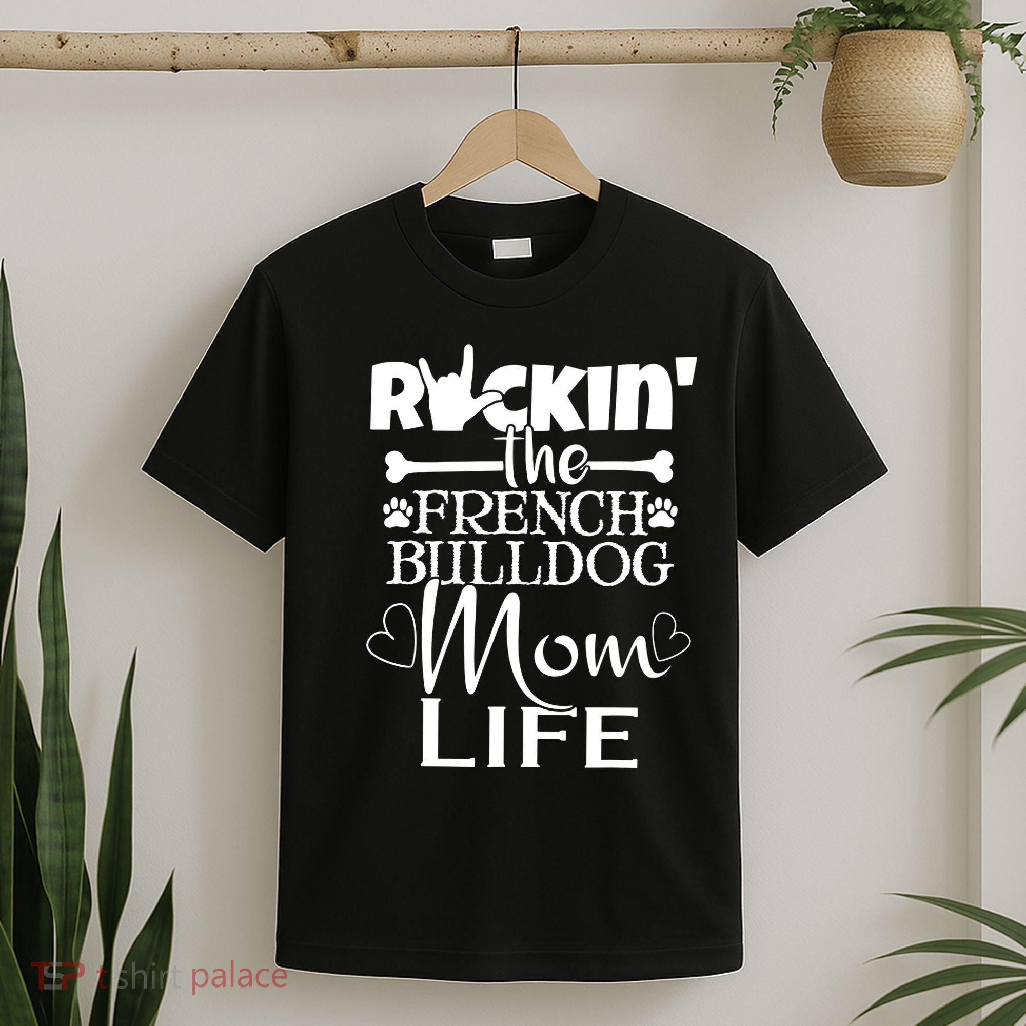 Rockin The French Bull Dog Mom Life Pet Paw Gift T-Shirt