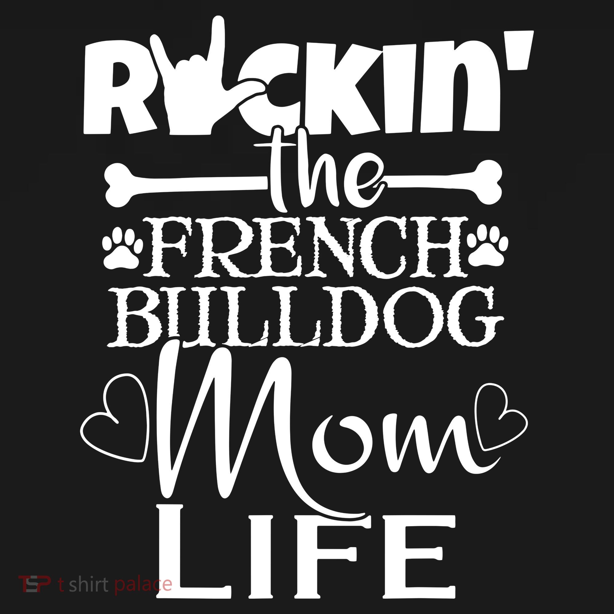 Rockin The French Bull Dog Mom Life Pet Paw Gift T-Shirt