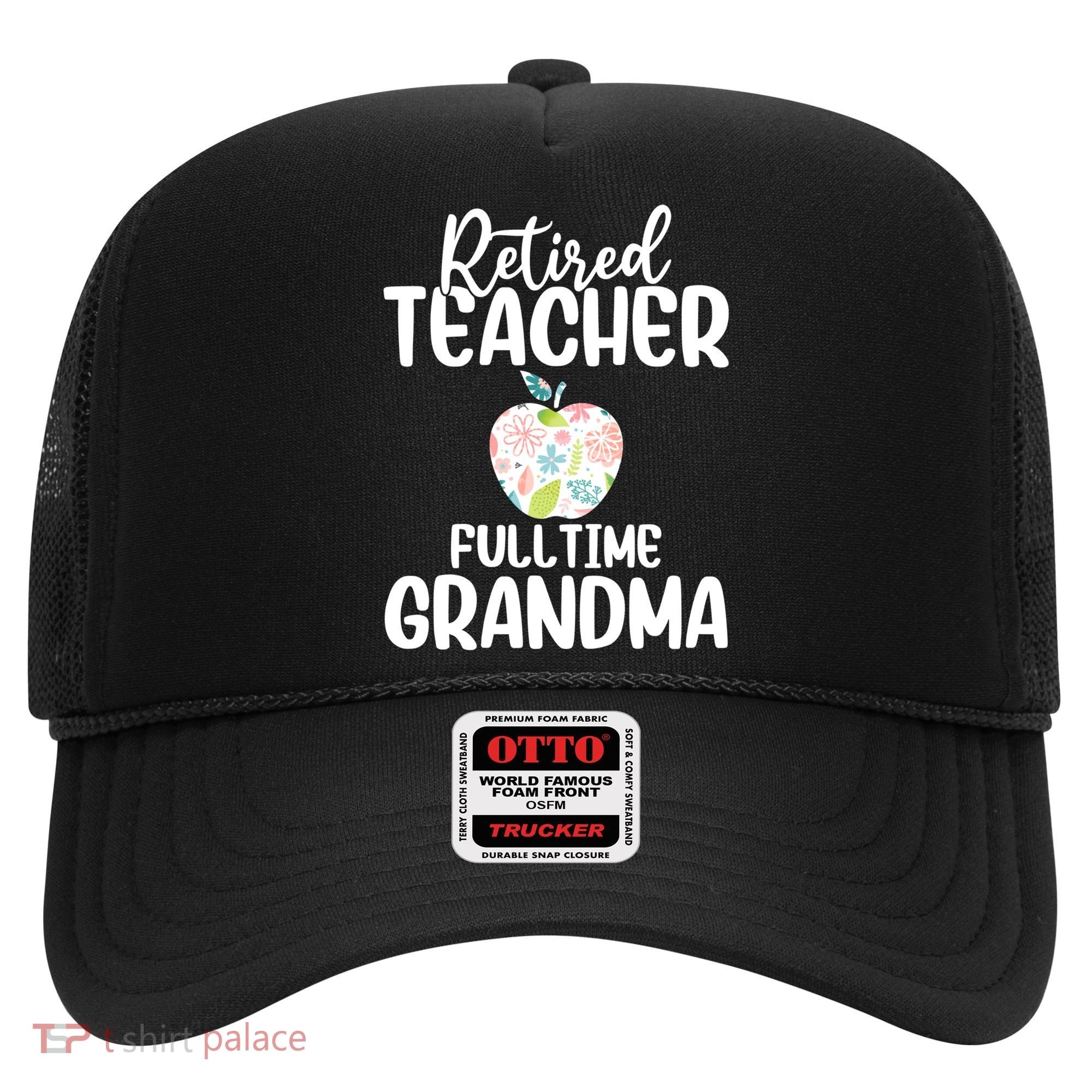 Retired Teacher Full Time Grandma Floral Cute Gift Hat