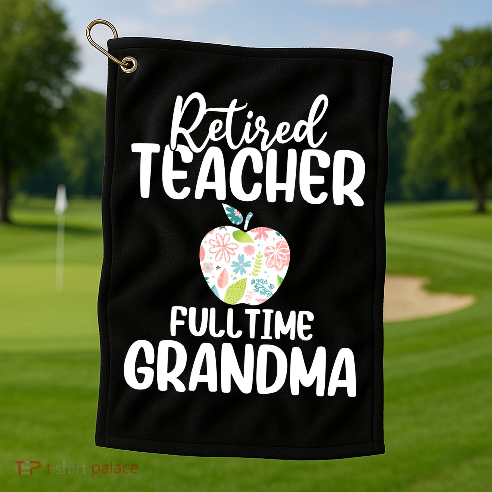 Retired Teacher Full Time Grandma Floral Cute Gift Golf Towel