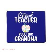 Retired Teacher Full Time Grandma Floral Cute Gift Mousepad thumb 0