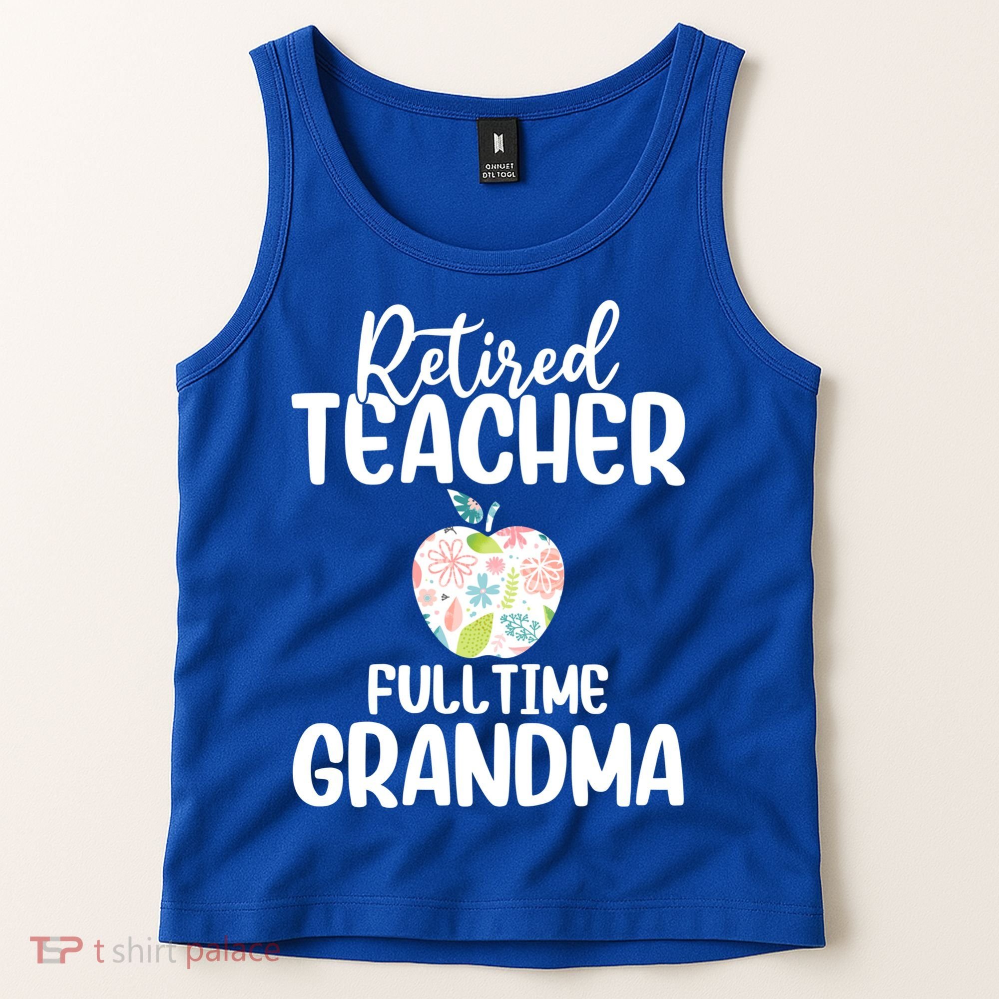 Retired Teacher Full Time Grandma Floral Cute Gift Tank Top