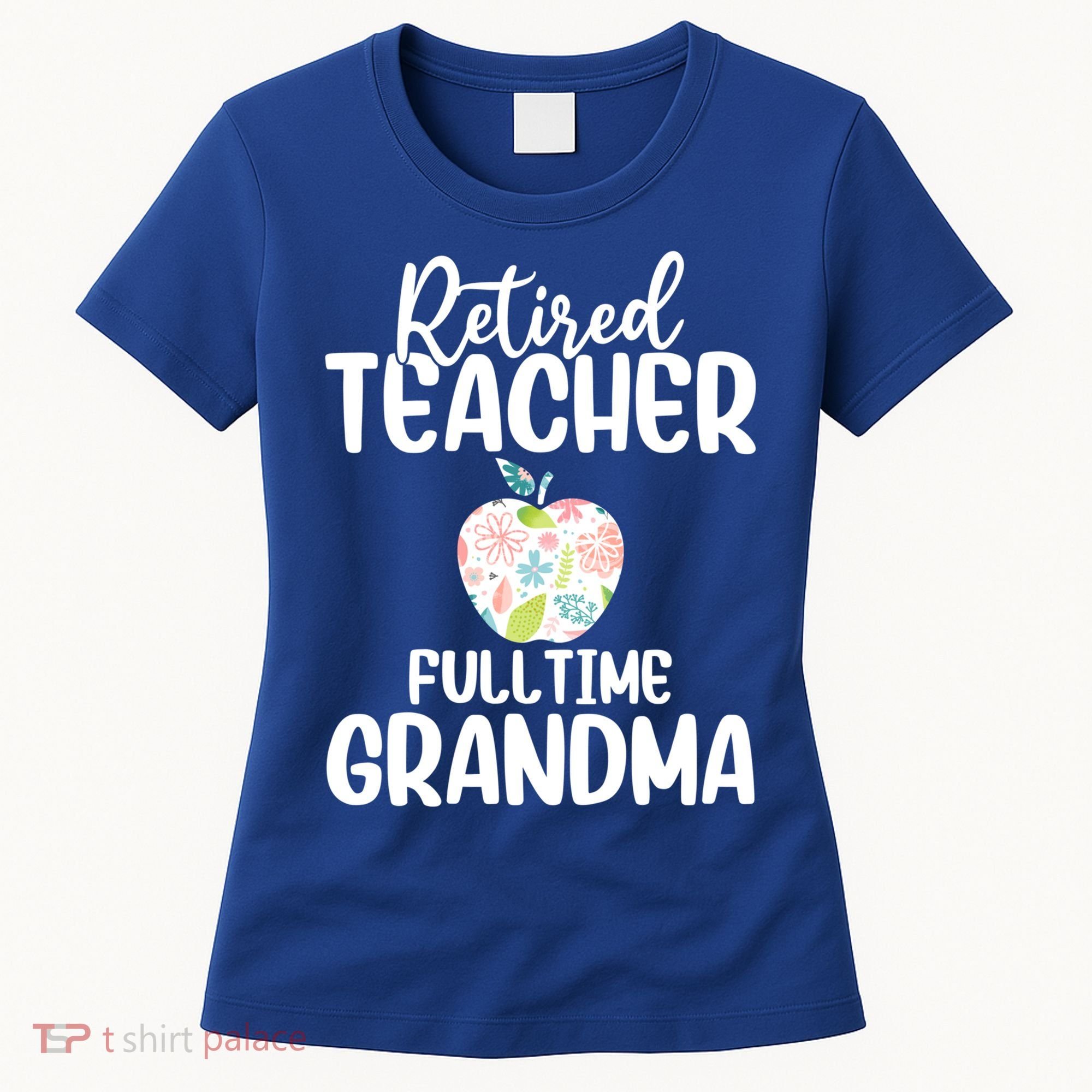 Retired Teacher Full Time Grandma Floral Cute Gift Women's T-Shirt