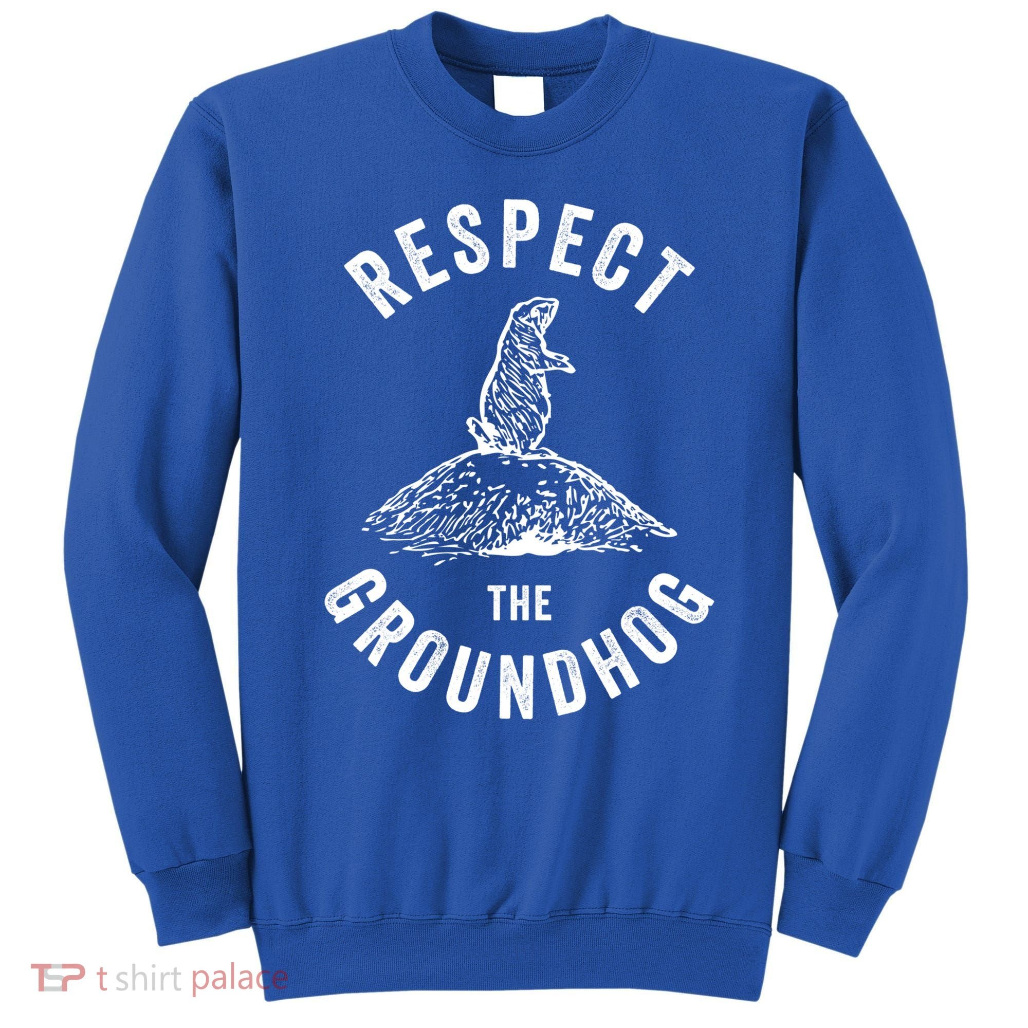 Respect The Groundhog Funny Groundhog Day Shadow Lover Gift Sweatshirt