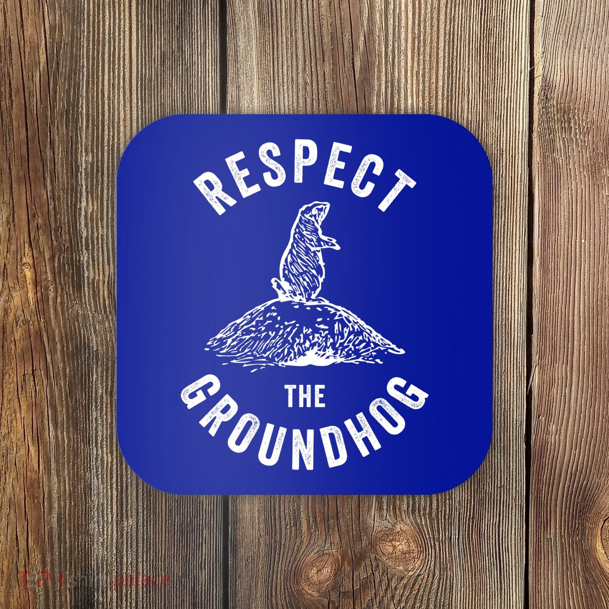 Respect The Groundhog Funny Groundhog Day Shadow Lover Gift Coaster