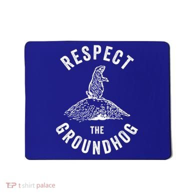 Respect The Groundhog Funny Groundhog Day Shadow Lover Gift Mousepad