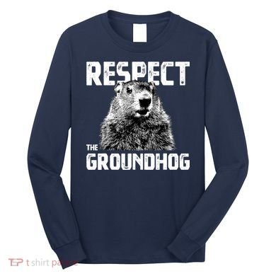 Respect The Groundhog Funny Woodchuck Long Sleeve Shirt