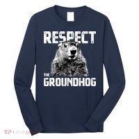 Respect The Groundhog Funny Woodchuck Long Sleeve Shirt thumb 0