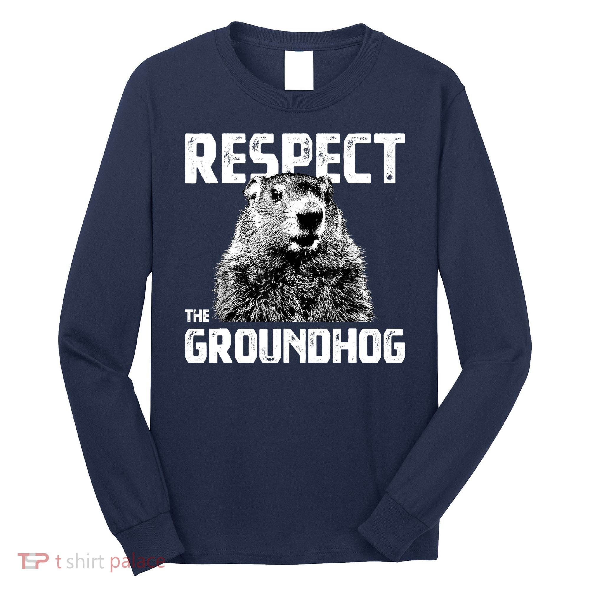 Respect The Groundhog Funny Woodchuck Long Sleeve Shirt