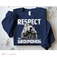 Respect The Groundhog Funny Woodchuck Sweatshirt thumb 2