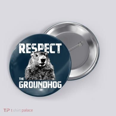 Respect The Groundhog Funny Woodchuck Button
