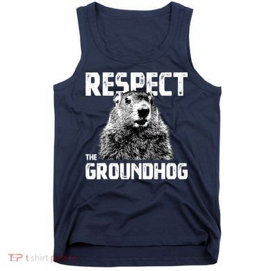 Respect The Groundhog Funny Woodchuck Tank Top