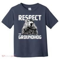 Respect The Groundhog Funny Woodchuck Toddler T-Shirt thumb 0