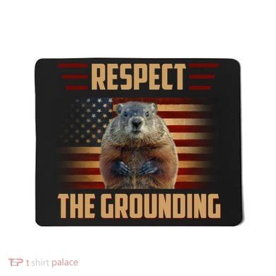 Respect The Grounding, Groundhog Day Mousepad