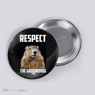 Respect The Groundhog Day Funny Rodent Gift Button