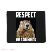 Respect The Groundhog Day Funny Rodent Gift Mousepad thumb 0