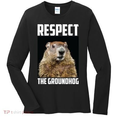 Respect The Groundhog Day Funny Rodent Gift Women's Long Sleeve Shirt
