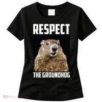 Respect The Groundhog Day Funny Rodent Gift Women's T-Shirt thumb 0