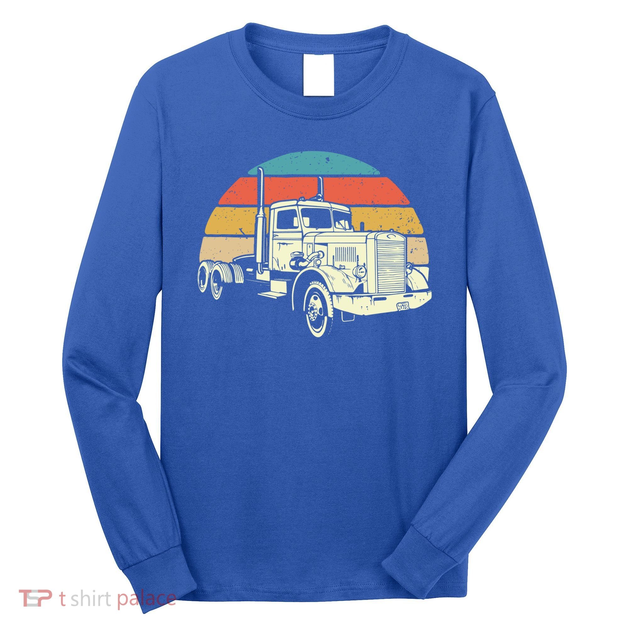 Retro Trucker Gift Big Rig Hauler Truck Driver Trucking Cool Gift Long Sleeve Shirt