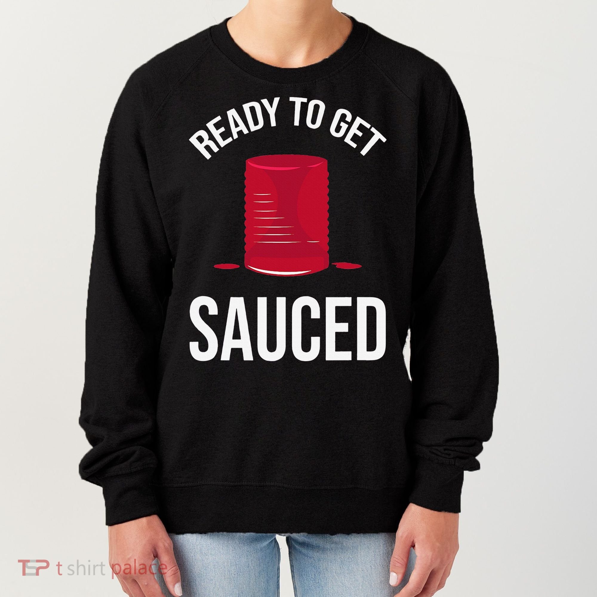 Ready to Get Sauced Funny Cranberry Sauce Thanksgiving Food Women's Sweatshirt