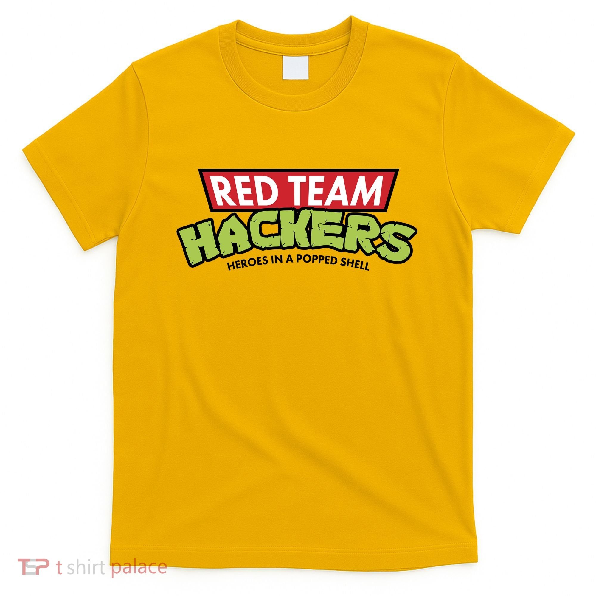 Red Team Hackers Heroes In A Popped Shell T-Shirt