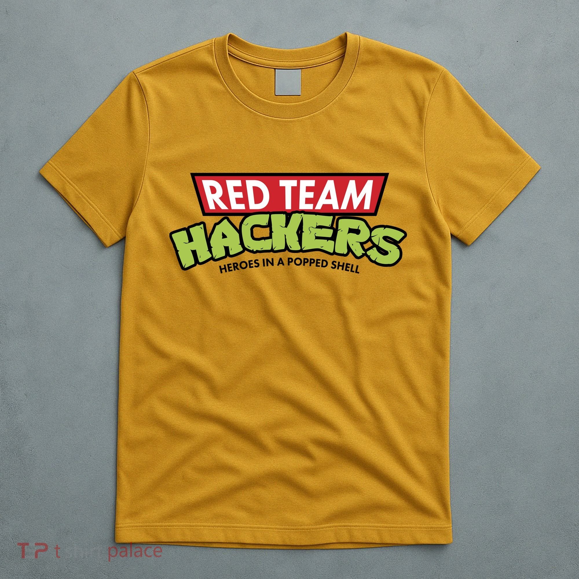 Red Team Hackers Heroes In A Popped Shell T-Shirt
