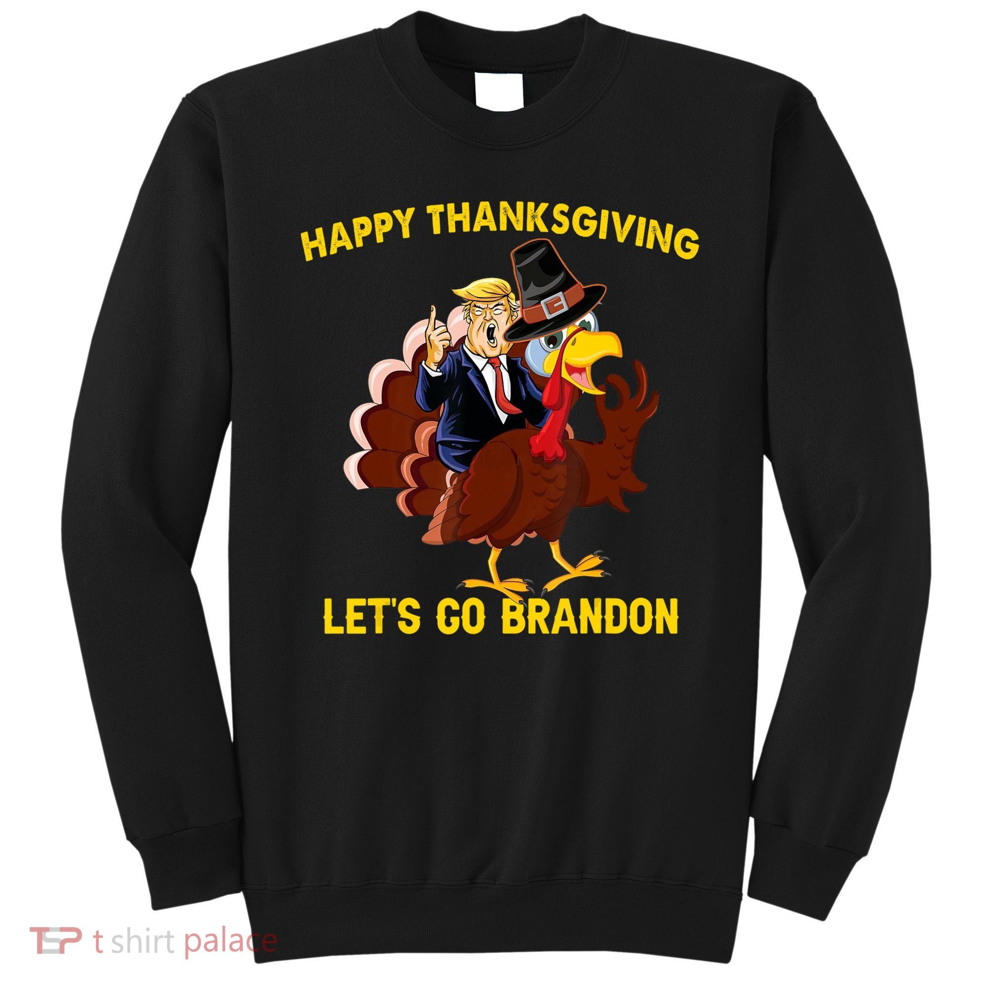 Riding Turkey Happy Thanksgiving Lets Go Brandon Trump Sweatshirt