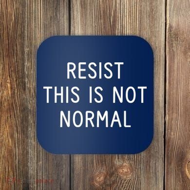 Resist This Is Not Normal Coaster