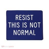 Resist This Is Not Normal Mousepad thumb 0
