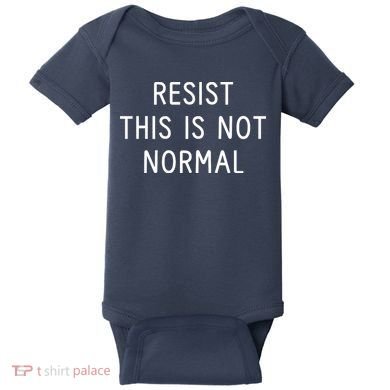 Resist This Is Not Normal Baby Bodysuit