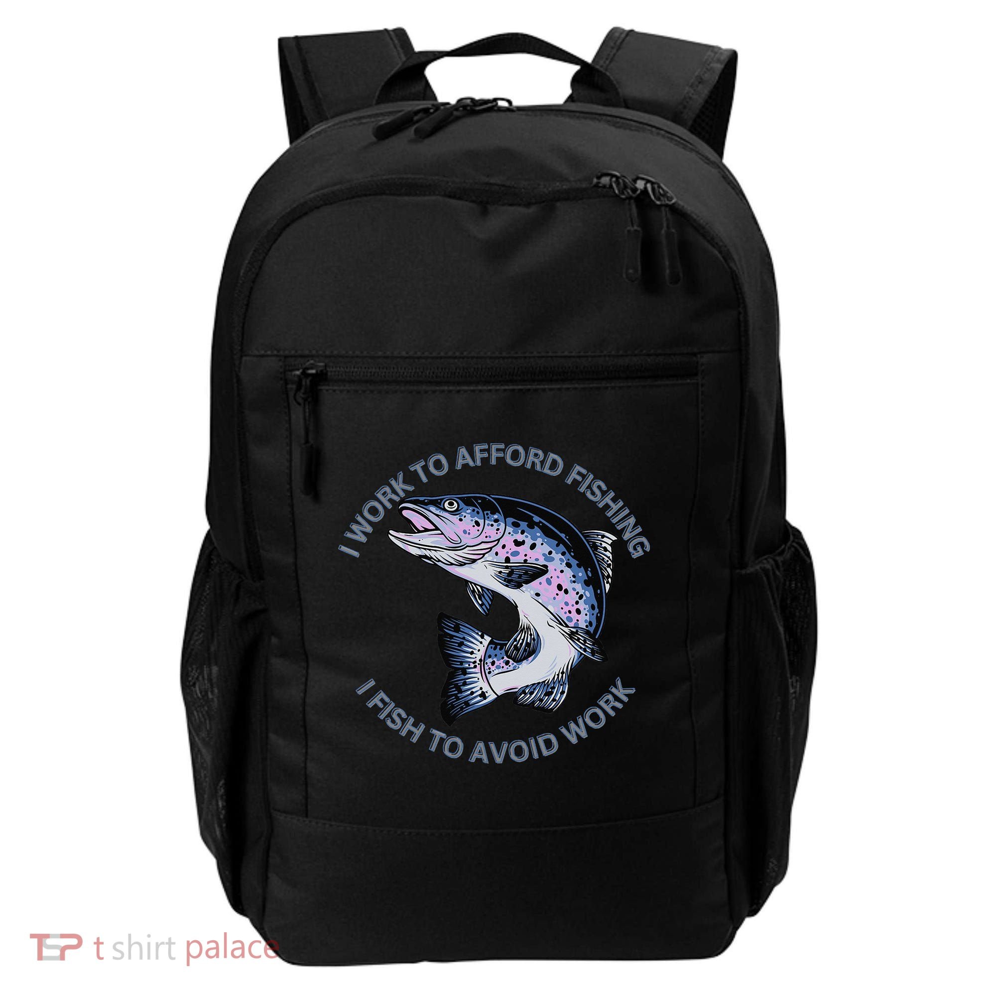 Rainbow Trout I Work To Afford Fishing I Fish To Avoid Work Backpack