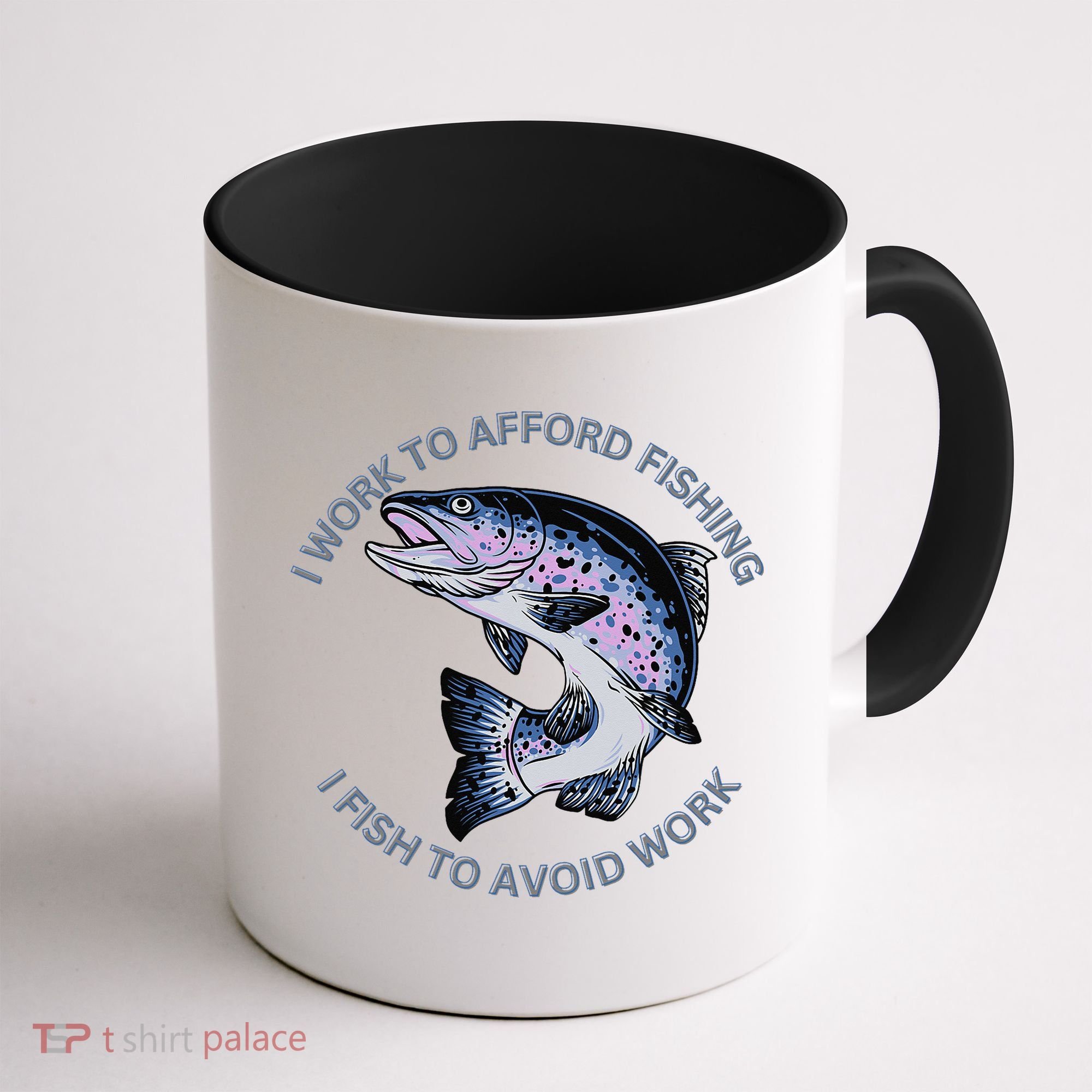 Rainbow Trout I Work To Afford Fishing I Fish To Avoid Work Coffee Mug