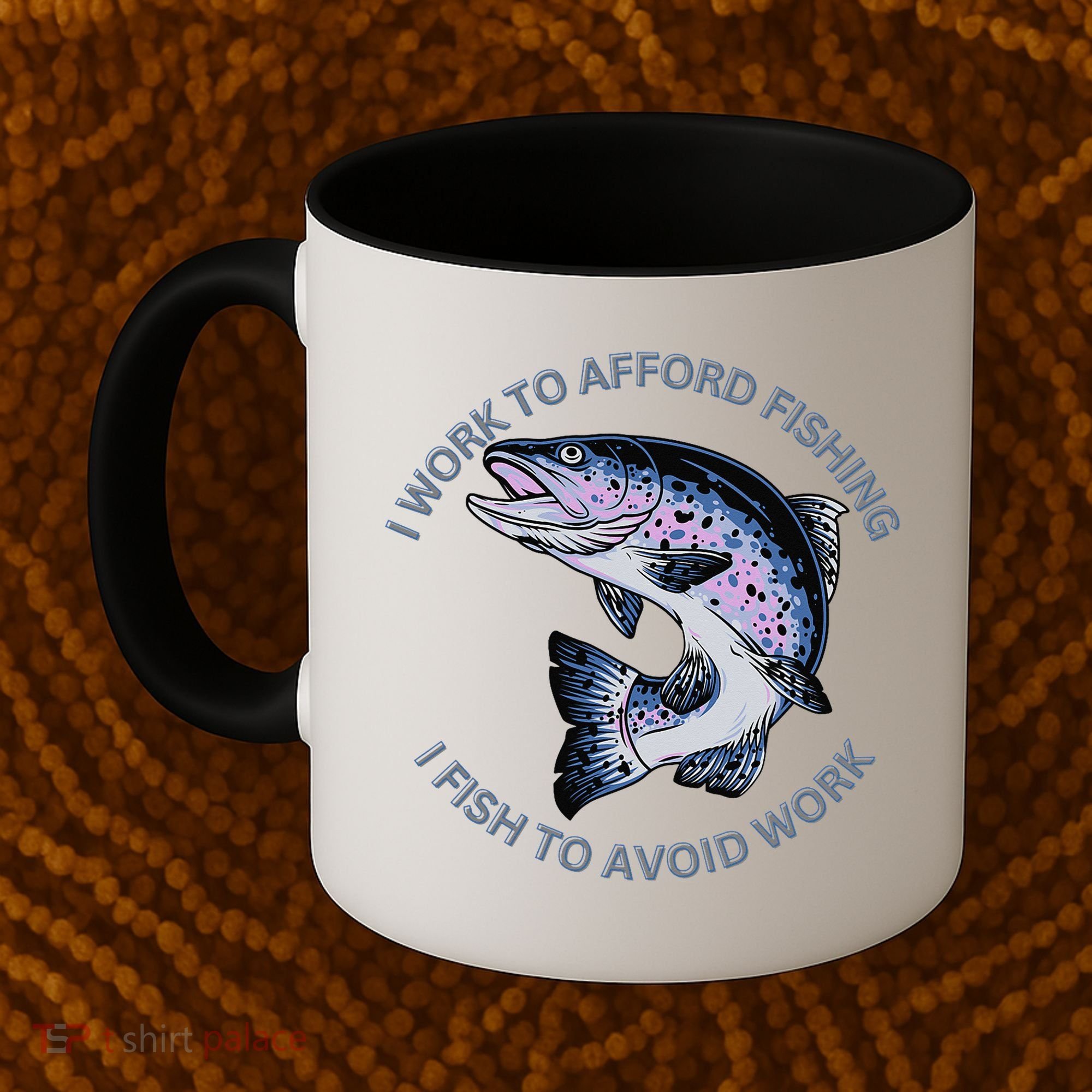Rainbow Trout I Work To Afford Fishing I Fish To Avoid Work Coffee Mug