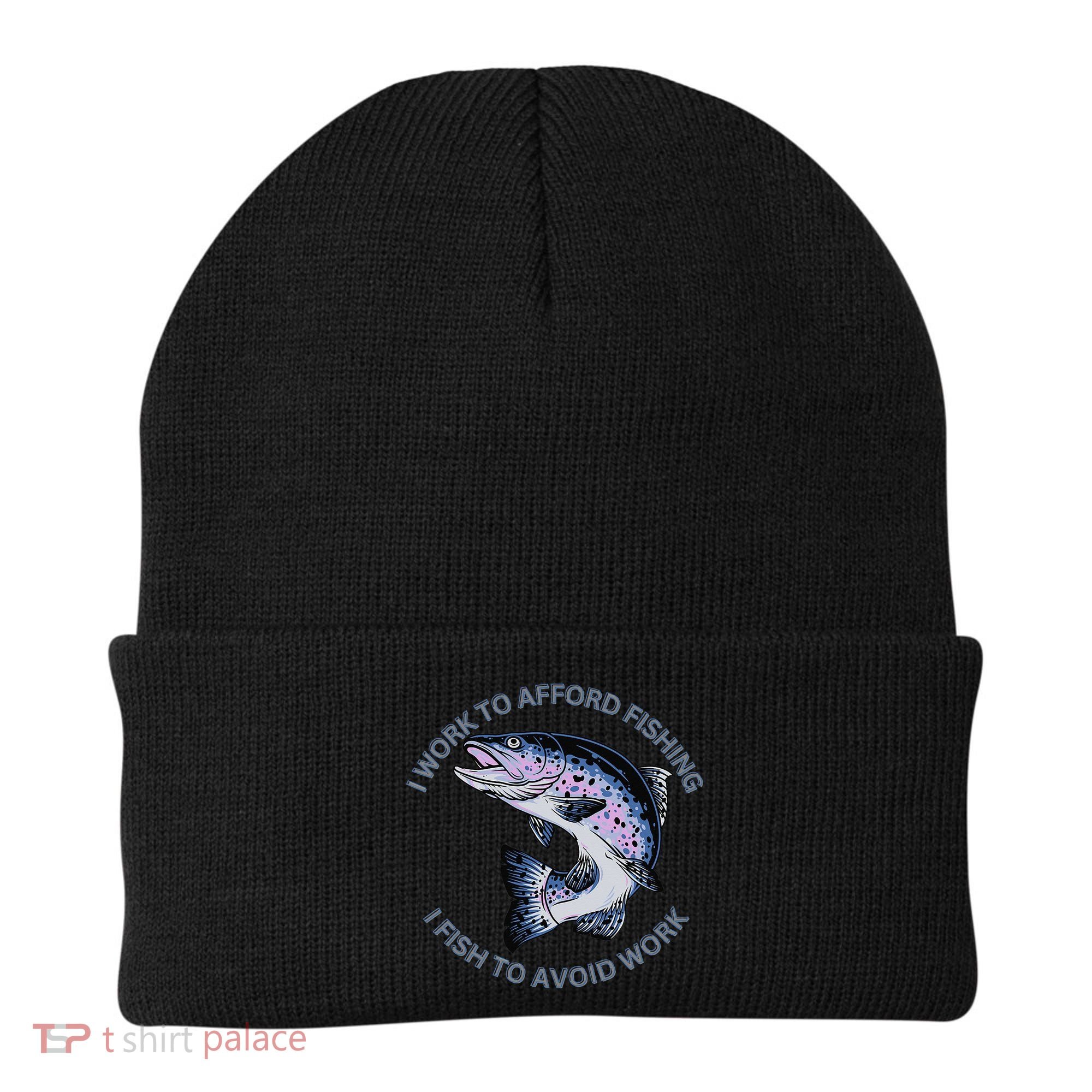 Rainbow Trout I Work To Afford Fishing I Fish To Avoid Work Beanie