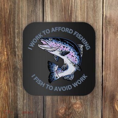 Rainbow Trout I Work To Afford Fishing I Fish To Avoid Work Coaster