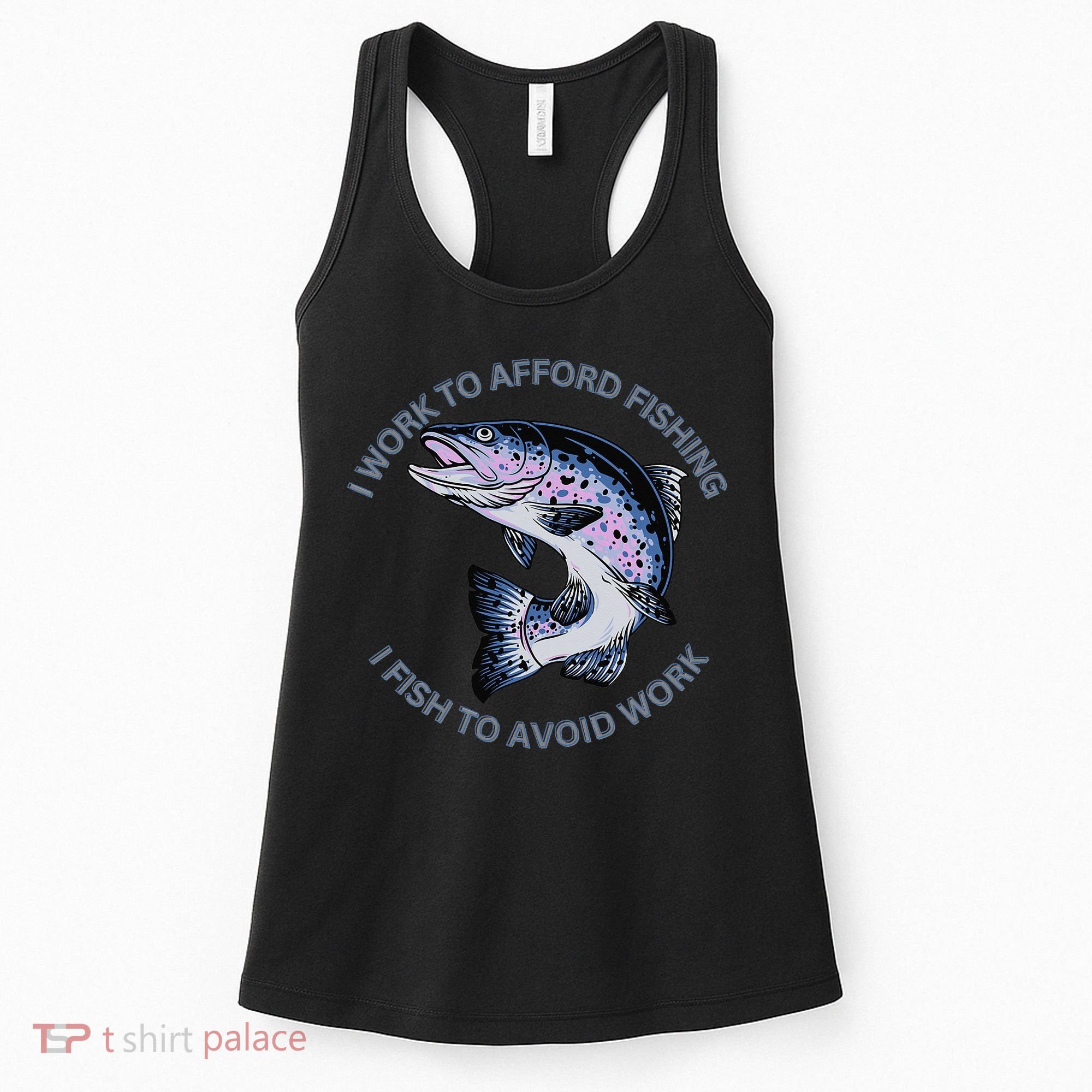 Rainbow Trout I Work To Afford Fishing I Fish To Avoid Work Women's Tank Top