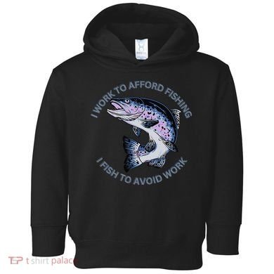 Rainbow Trout I Work To Afford Fishing I Fish To Avoid Work Toddler Hoodie