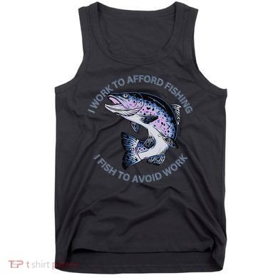Rainbow Trout I Work To Afford Fishing I Fish To Avoid Work Tank Top