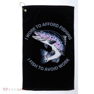 Rainbow Trout I Work To Afford Fishing I Fish To Avoid Work Golf Towel