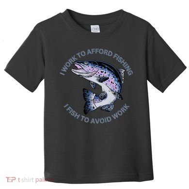 Rainbow Trout I Work To Afford Fishing I Fish To Avoid Work Toddler T-Shirt