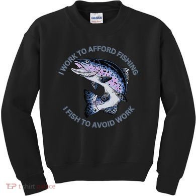 Rainbow Trout I Work To Afford Fishing I Fish To Avoid Work Kids Sweatshirt