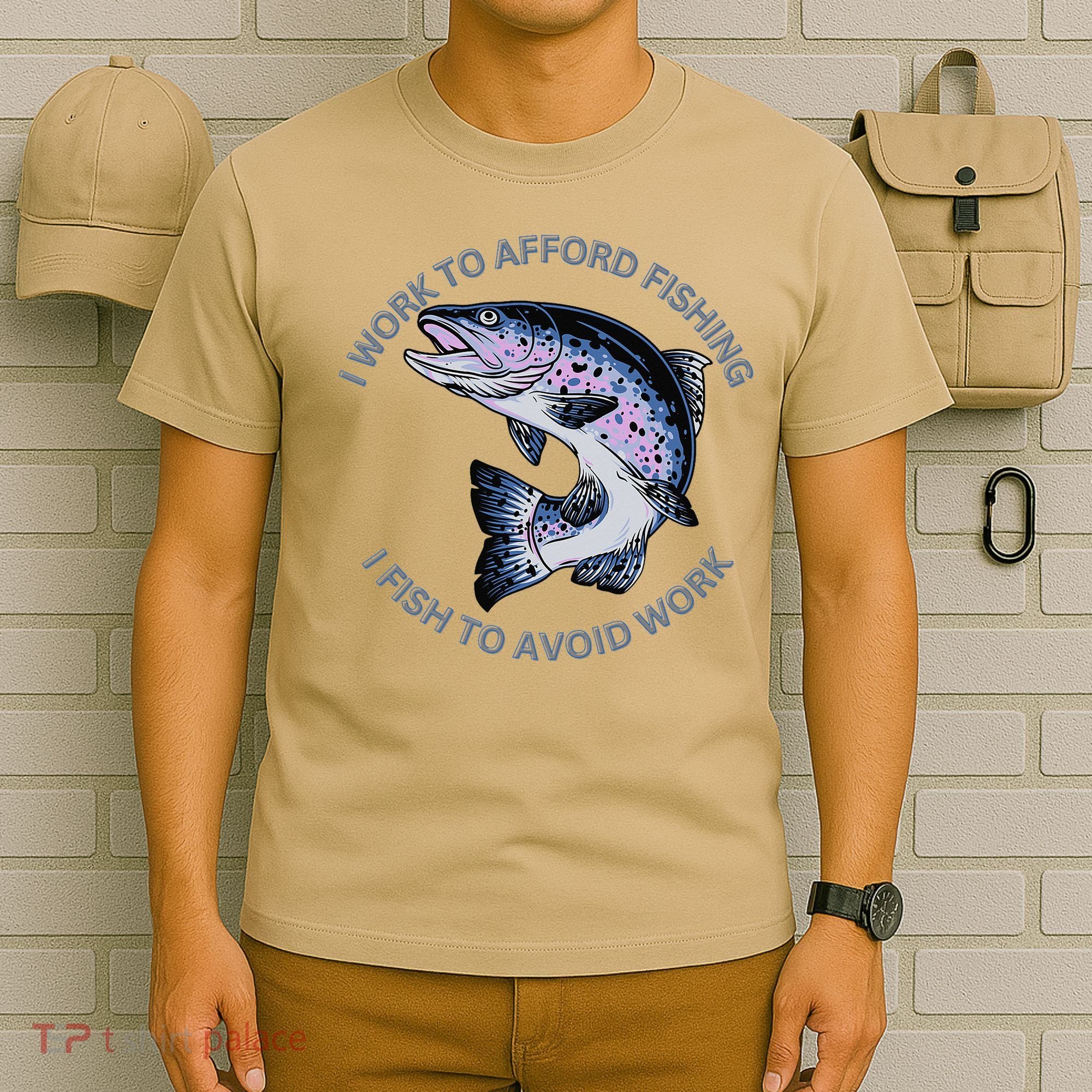 Rainbow Trout I Work To Afford Fishing I Fish To Avoid Work T-Shirt